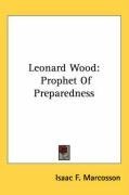 Leonard Wood: Prophet Of Preparedness