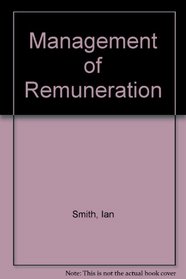 The Management of Remuneration: Paying for Effectiveness