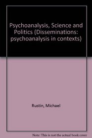 Reason and Unreason: Psychoanalysis, Science and Politics (Disseminations--Psychoanalysis in Contexts)