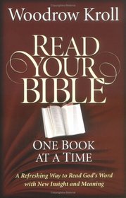Read Your Bible One Book at a Time: A Refreshing Way to Read God's Word With New Insight and Meaning