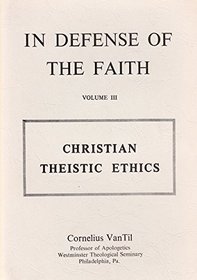 Christian theistic ethics (In defense of Biblical Christianity)
