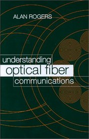 Understanding Optical Fiber Communications (Artech House Optoelectronics Library)