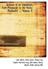 Account of an expedition from Pittsburgh to the Rocky Mountains ..., Volume II