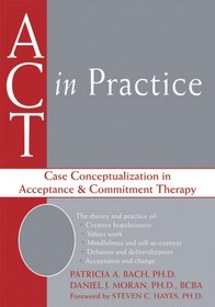 Act in Practice: Case Conceptualization in Acceptance And Commitment Therapy (Professional)