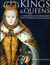 Kings & Queens:  A Chronicle of History's Most Interesting Monarchies