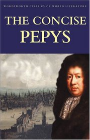 The Concise Pepys (Wordsworth Classics of World Literature) (Wordsworth Classics of World Literature)