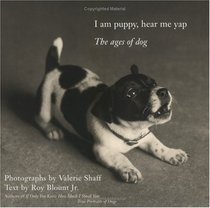 I Am Puppy Hear Me Yap : The Ages of Dog