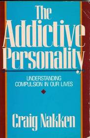 The Addictive Personality: Understanding Compulsion In Our Lives