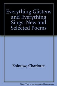 Everything Glistens and Everything Sings: New and Selected Poems