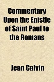 Commentary Upon the Epistle of Saint Paul to the Romans