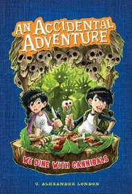 We Dine With Cannibals: An Accidental Adventure, Book 2