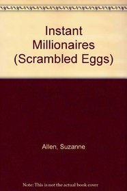 Instant Millionaires (Scrambled Eggs, No 7)