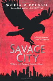 Savage City. Sophia McDougall