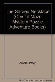 The Sacred Necklace (Crystal Maze Mystery Puzzle Adventure Books)