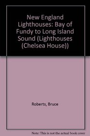 New England Lighthouses: Bay of Fundy to Long Island Sound (Lighthouse Series (Philadelphia, Pa.).)