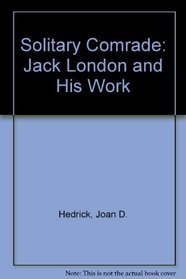 Solitary Comrade: Jack London and His Work