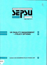 UK Quality Management: A Report by the Science & Engineering Policy Studies Unit (Sepsu) of the Royal Society and the Royal Academy of Engineering