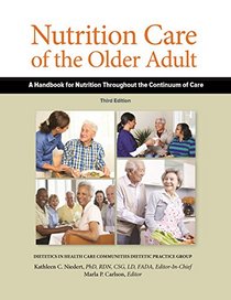 Nutrition Care of the Older Adult: A Handbook of Nutrition throughout the Continuum of Care