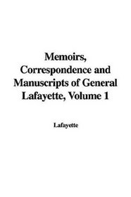 Memoirs, Correspondence And Manuscripts of General Lafayette