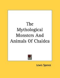 The Mythological Monsters And Animals Of Chaldea