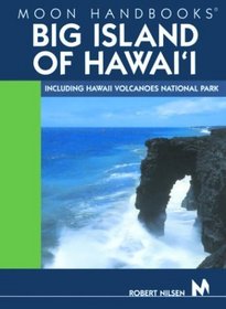 Moon Handbooks Big Island of Hawaii: Including Hawaii Volcanoes National Park