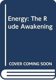 Energy: The rude awakening
