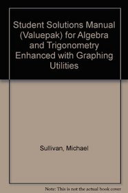 Student Solutions Manual (Valuepck) for Algebra and Trigonometry Enhanced with Graphing Utilities