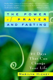 The Power of Prayer and Fasting : 21 Days That Can Change Your Life