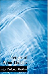 Letters of Anton Chekhov (Large Print Edition)