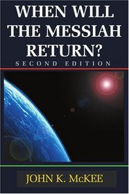 When Will the Messiah Return?: SECOND EDITION