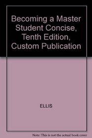 Becoming a Master Student Concise, Tenth Edition, Custom Publication
