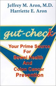 Gut- Check: Your Prime Source for Bowel Health and Colon Cancer Prevention