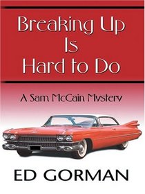 Breaking Up Is Hard to Do (Sam McCain, Bk 6) (Large Print)