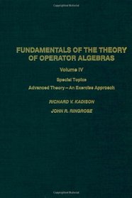Fundamentals of the Theory of Operator Algebras: Special Topics : Advanced Theory-An Exercise Approach (Pure and Applied Mathematics, Vol 10)