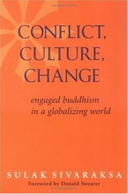 Conflict, Culture, Change : Engaged Buddhism in a Globalizing World