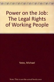 Power on the Job: The Legal Rights of Working People