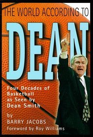 The World According to Dean: Four Decades of Basketball by Dean Smith