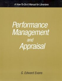 Performance Management and Appraisal: A How-To-Do-It Manual for Librarians (How-to-Do-It Manuals for Libraries, 132)