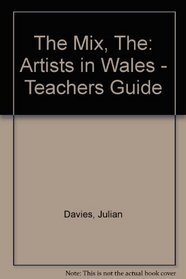 The Mix, The: Artists in Wales - Teachers Guide