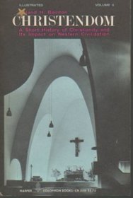 CHRISTENDOM: A SHORT HISTORY OF CHRISTIANITY AND ITS IMPACT ON WESTERN CIVILIZATION: VOL. II