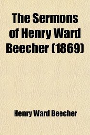 The Sermons of Henry Ward Beecher (1869)