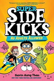Super Sidekicks #1: No Adults Allowed: (A Graphic Novel)
