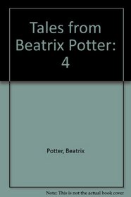 Tales from Beatrix Potter: 4