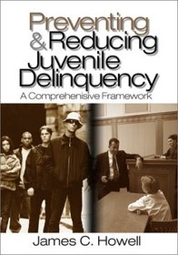 Preventing and Reducing Juvenile Delinquency : A Comprehensive Framework