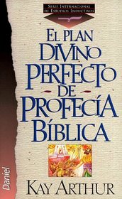 El Plan Divino Perfecto de Profecia Biblica