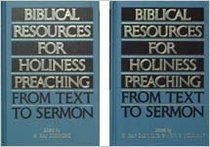 Biblical Resources For Holiness Preaching, 2-Vol. Set: From Text to Sermon