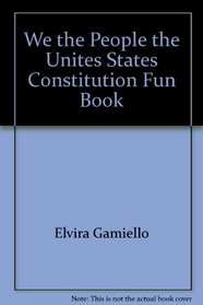 We the People, the Unites States Constitution Fun Book