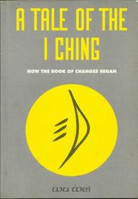 A Tale of the I Ching: The Beginning of the Book of Changes