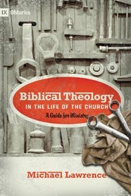 Biblical Theology in the Life of the Church: A Guide for Ministry (Ixmarks)