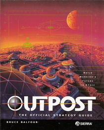 Outpost : The Official Strategy Guide (Secrets of the games)